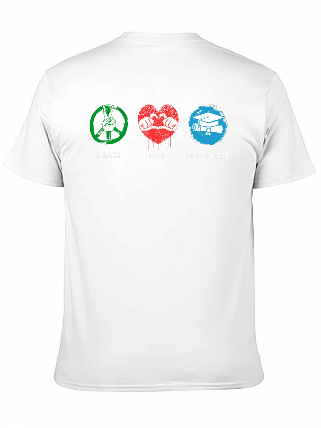 Peace Love Doctorate T-Shirt