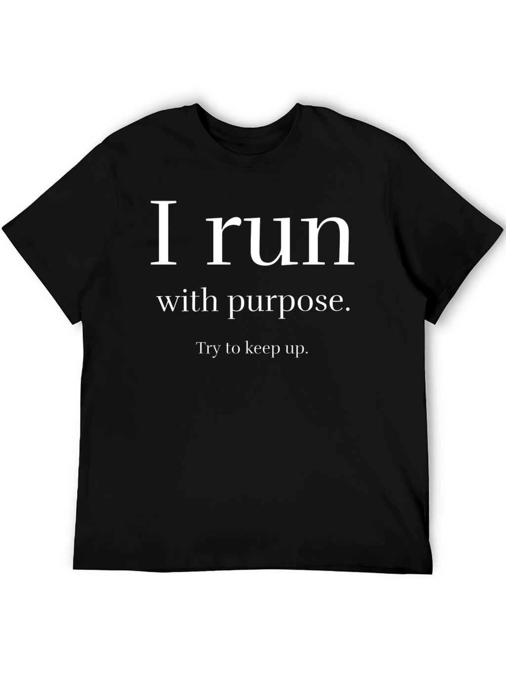 Motivational Running T-Shirt: I Run With Purpose