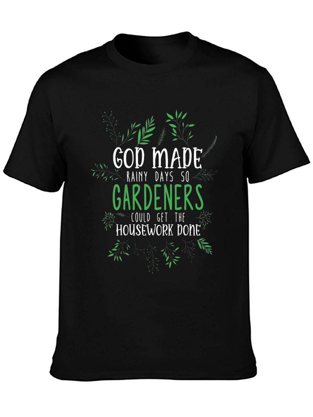 Gardener T-Shirt - God Made Rainy Days