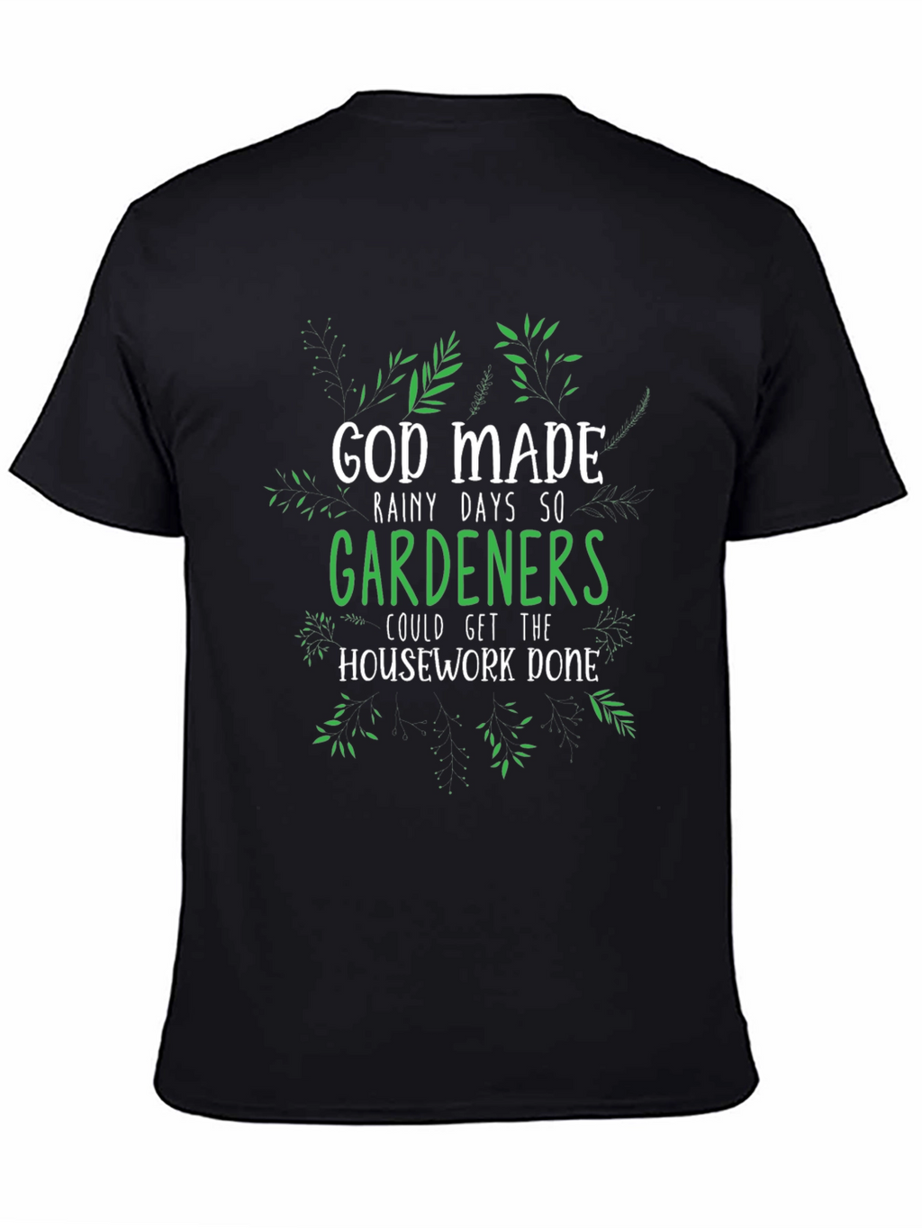 Gardener T-Shirt - God Made Rainy Days
