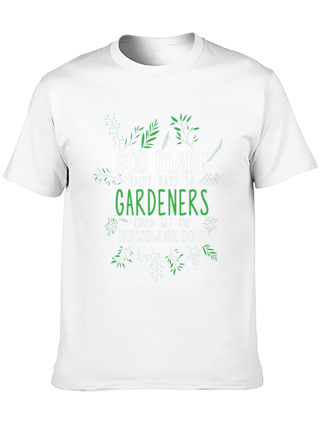 Gardener T-Shirt - God Made Rainy Days