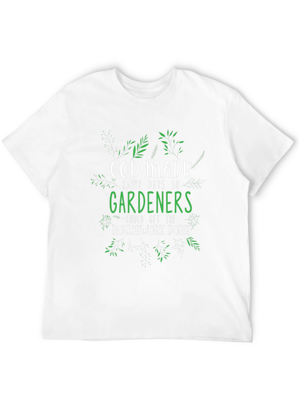 Gardener T-Shirt - God Made Rainy Days