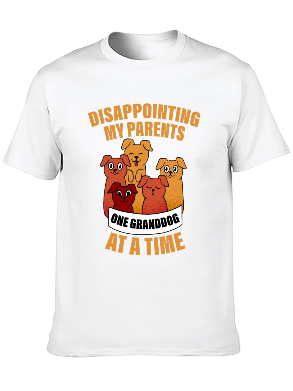 Granddog T-Shirt - Disappointing My Parents