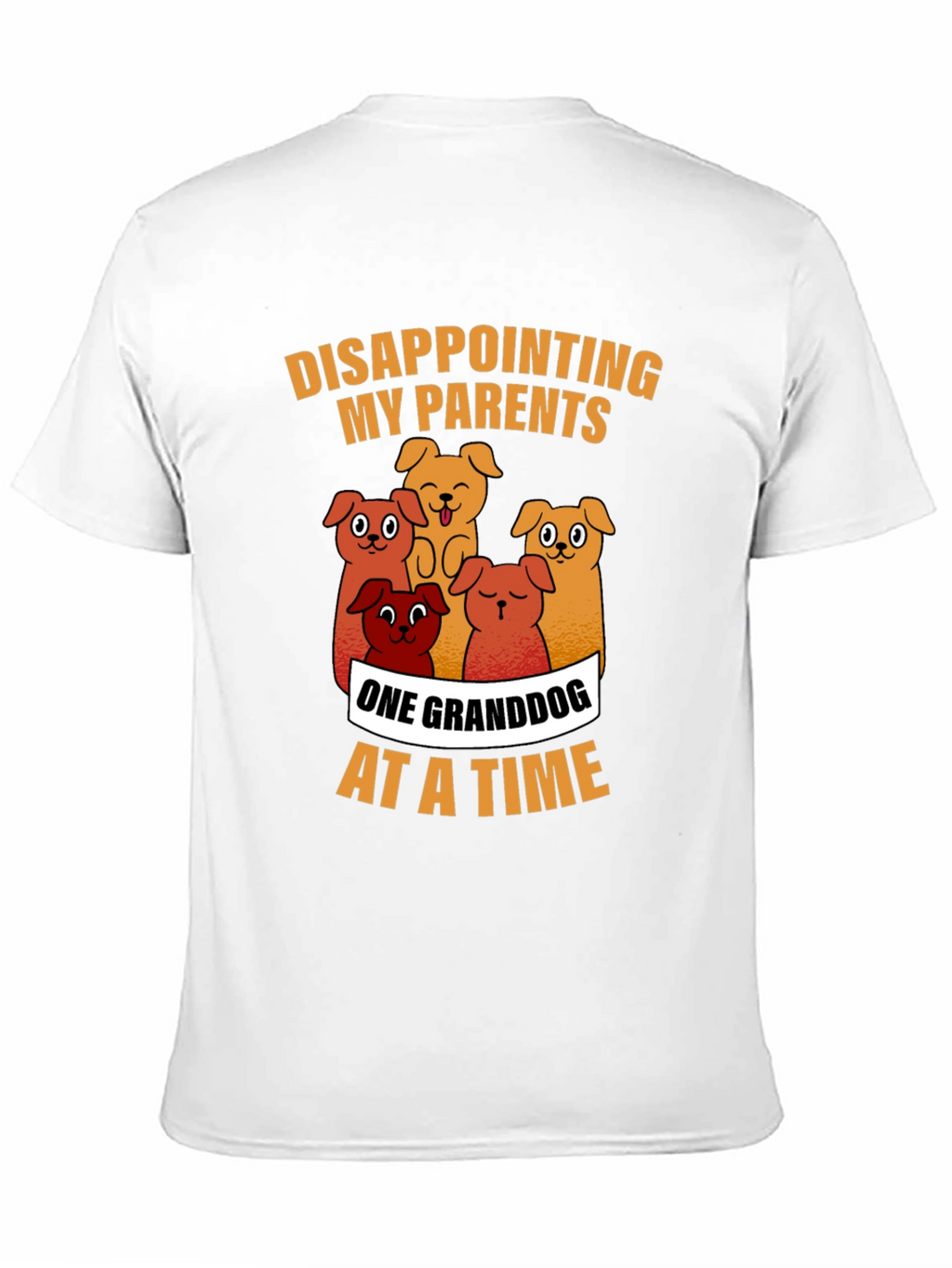 Granddog T-Shirt - Disappointing My Parents