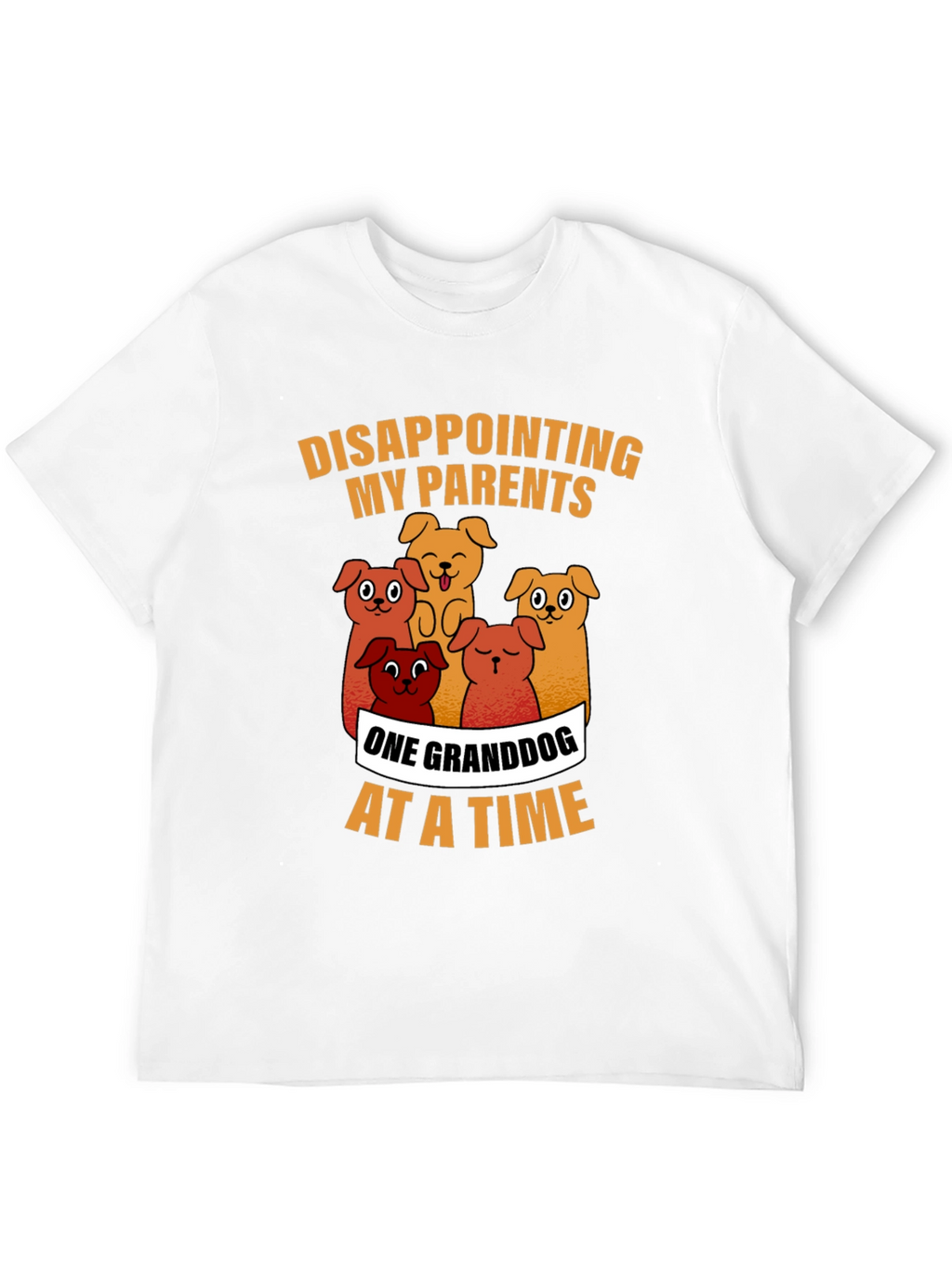 Granddog T-Shirt - Disappointing My Parents