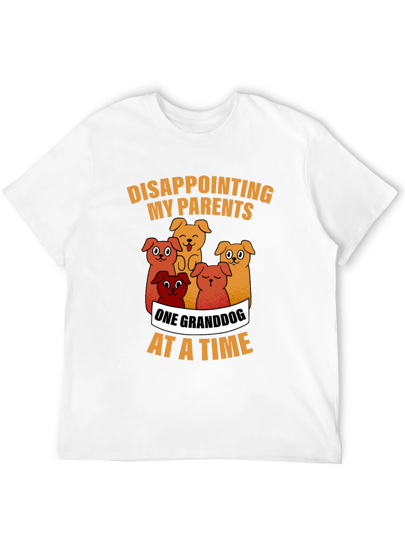 Granddog T-Shirt - Disappointing My Parents