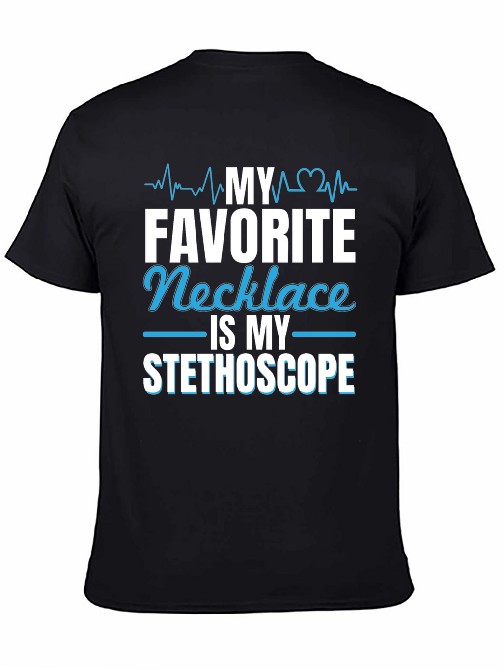 My Favorite Necklace is My Stethoscope T-Shirt