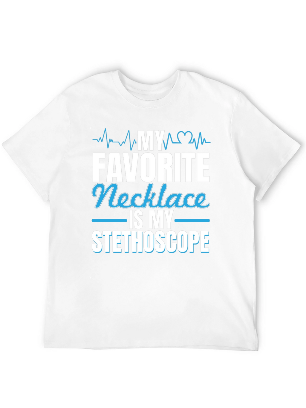 My Favorite Necklace is My Stethoscope T-Shirt