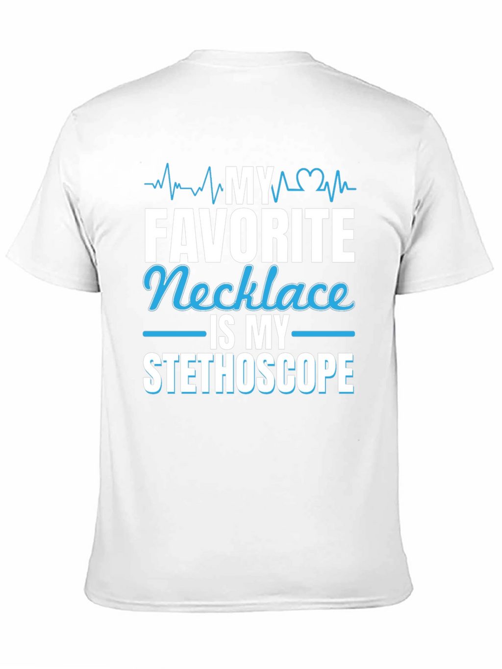My Favorite Necklace is My Stethoscope T-Shirt