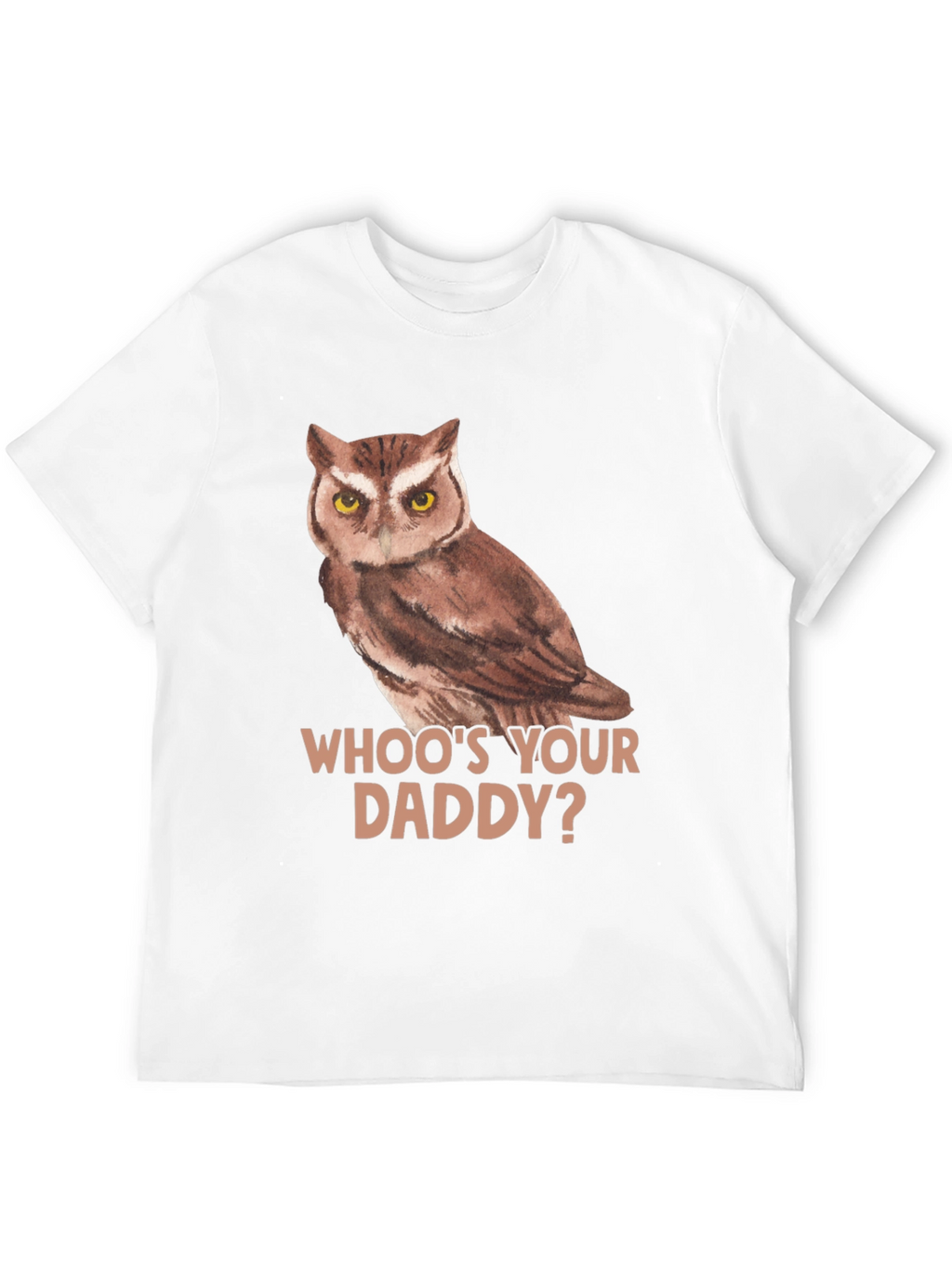Whoos Your Daddy Owl T-Shirt