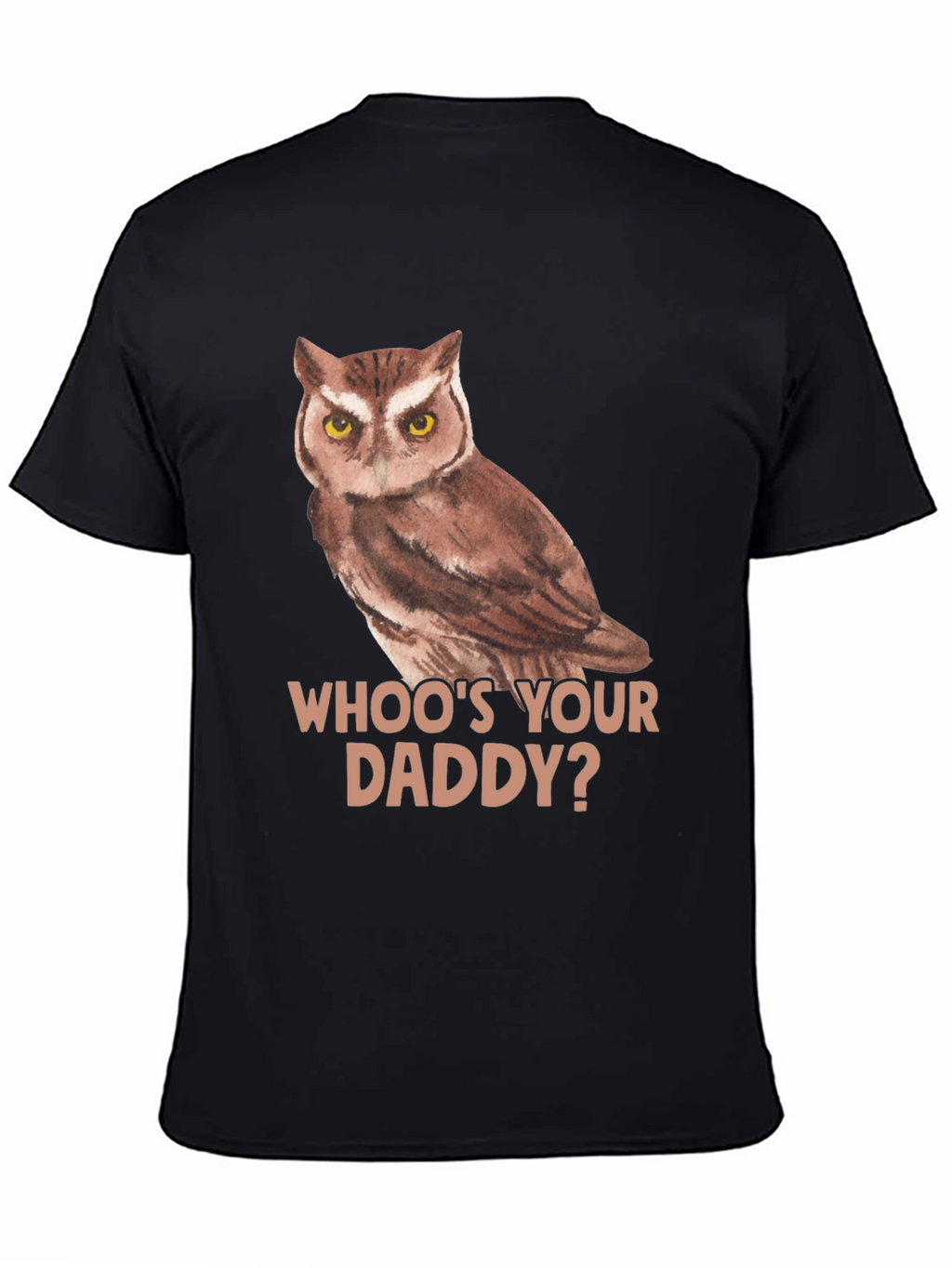 Whoos Your Daddy Owl T-Shirt