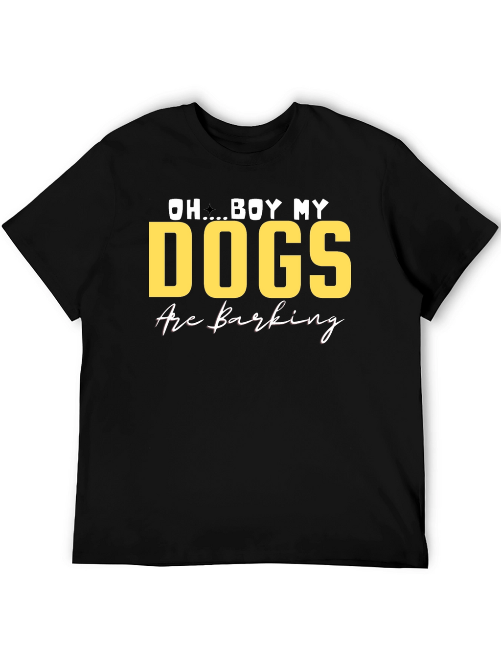 Oh Boy My Dogs Are Barking T-Shirt