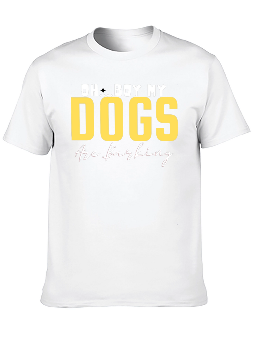 Oh Boy My Dogs Are Barking T-Shirt