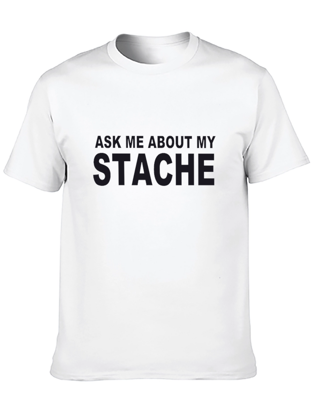 Ask Me About My Stache Graphic Tee