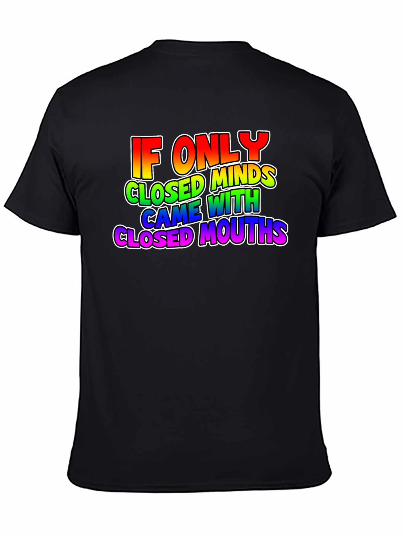 If Only Closed Minds T-Shirt - Rainbow Text Tee
