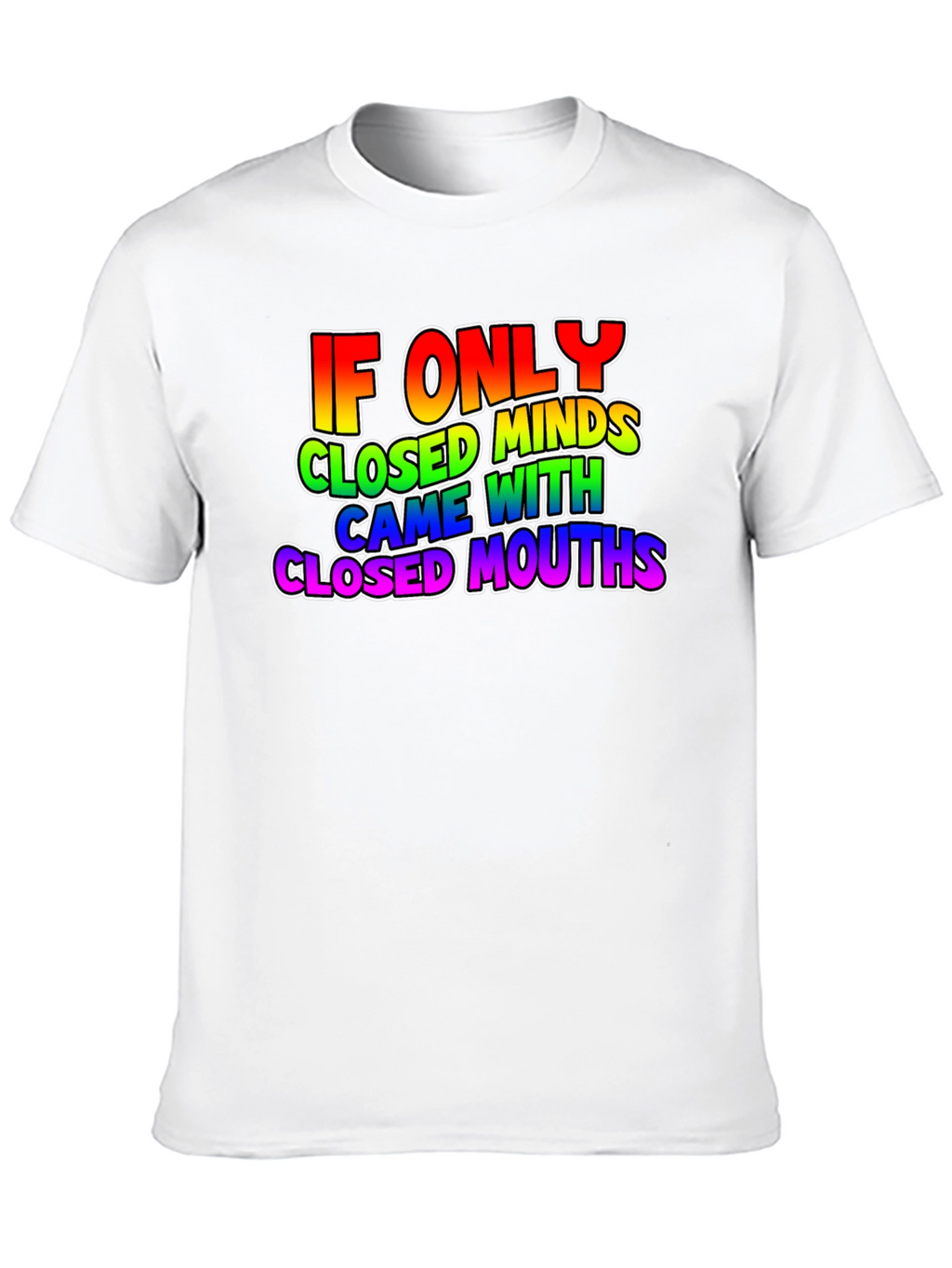 If Only Closed Minds T-Shirt - Rainbow Text Tee