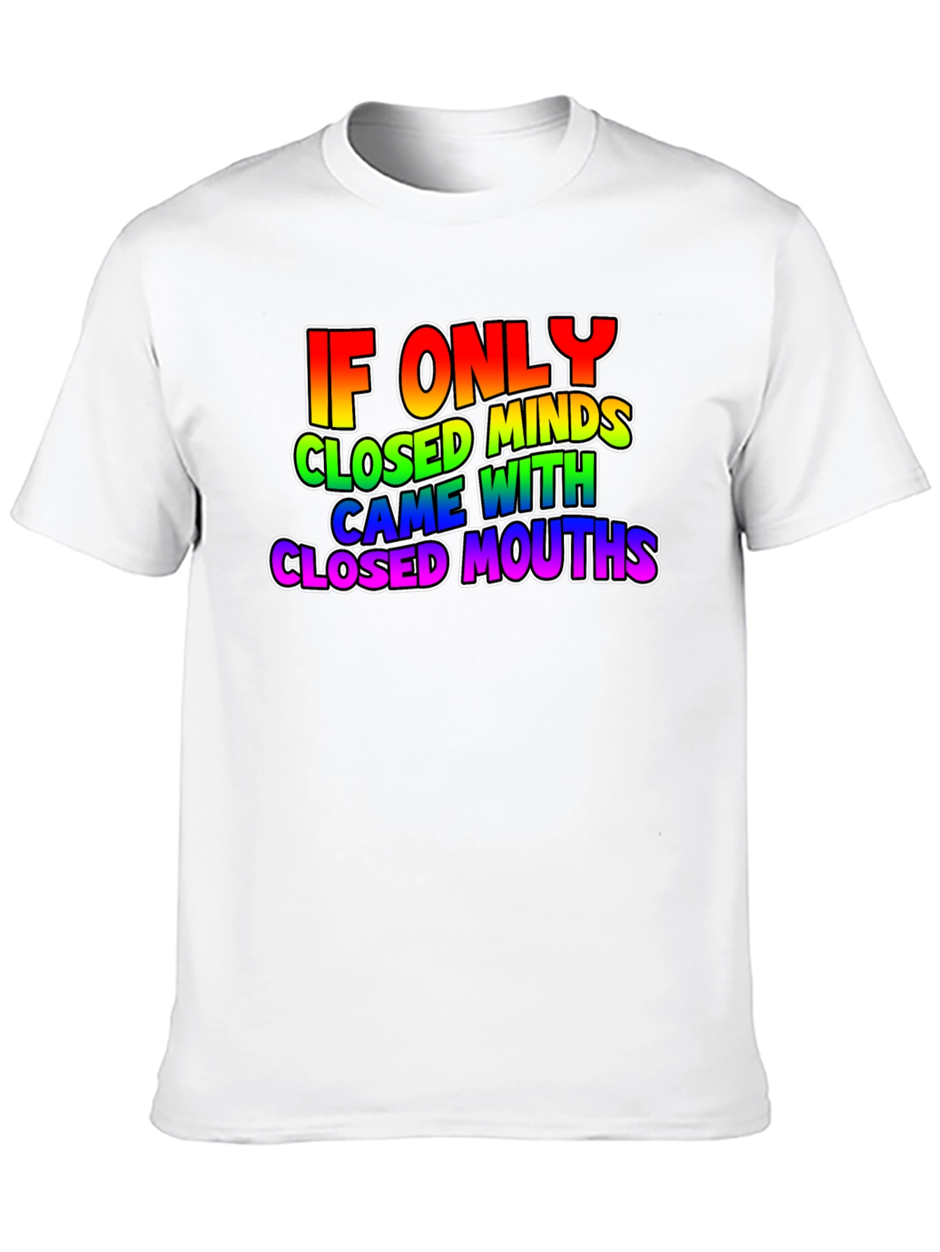 If Only Closed Minds T-Shirt - Rainbow Text Tee