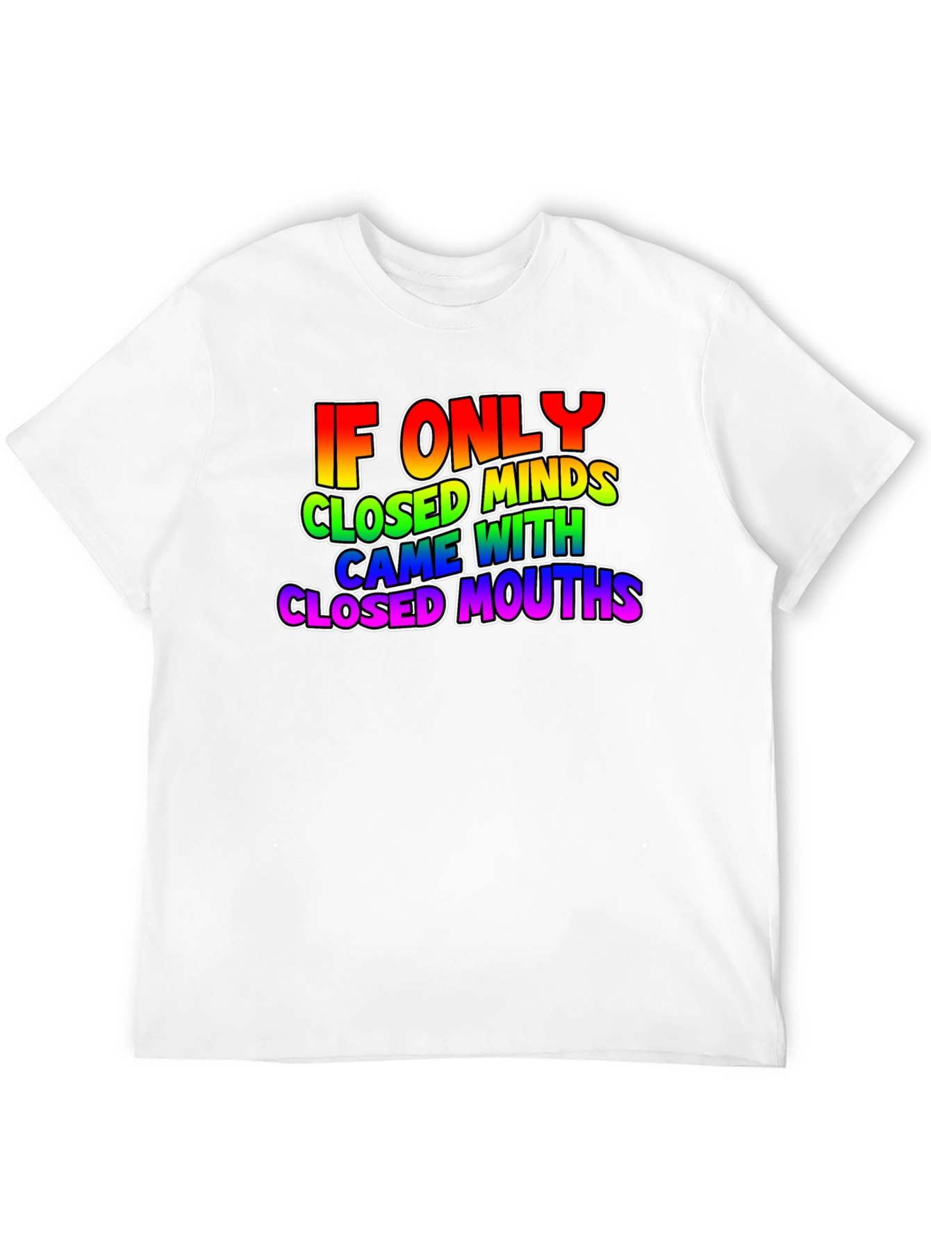 If Only Closed Minds T-Shirt - Rainbow Text Tee