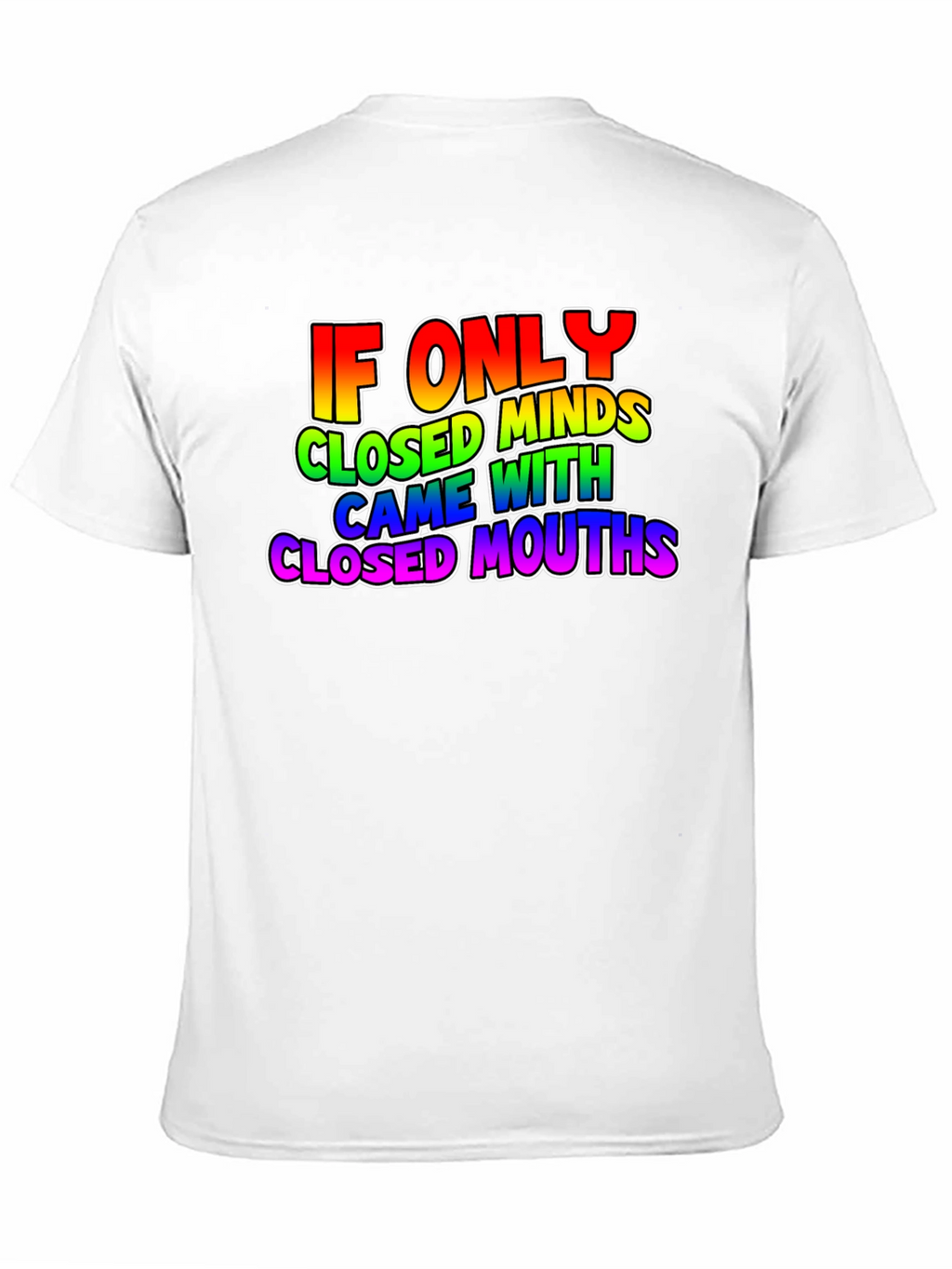 If Only Closed Minds T-Shirt - Rainbow Text Tee