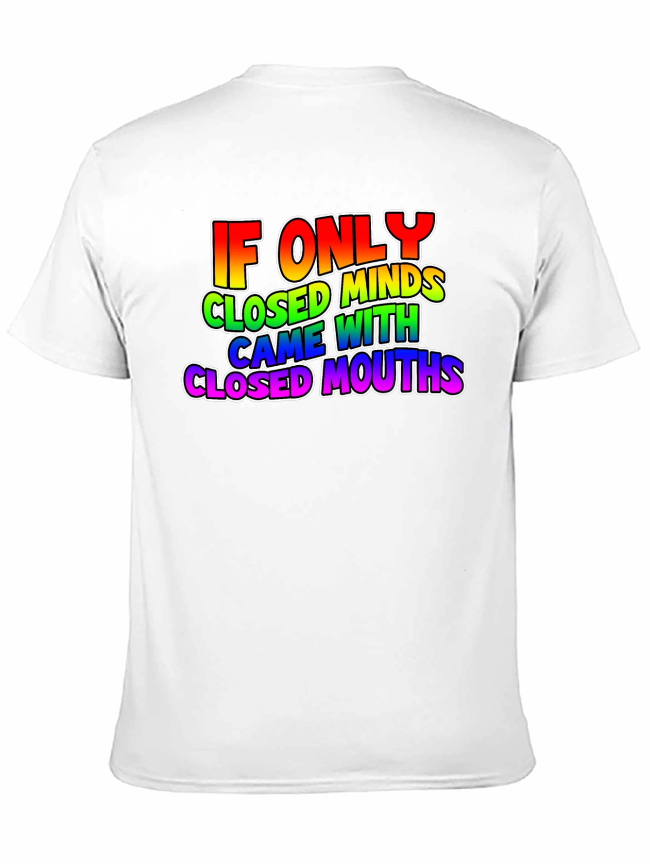 If Only Closed Minds T-Shirt - Rainbow Text Tee