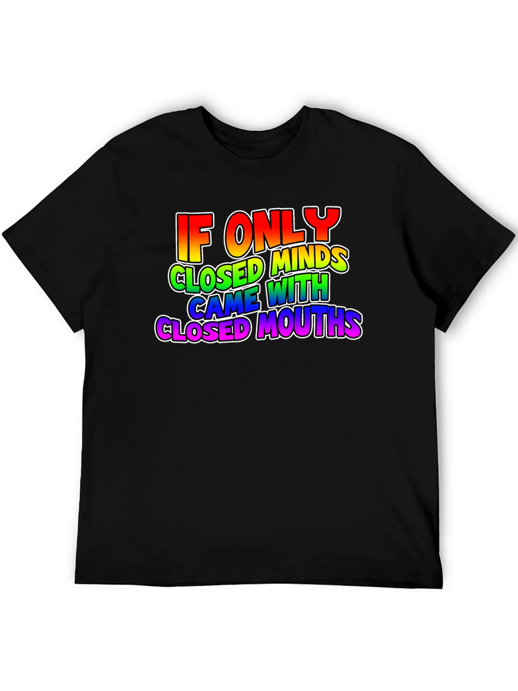 If Only Closed Minds T-Shirt - Rainbow Text Tee