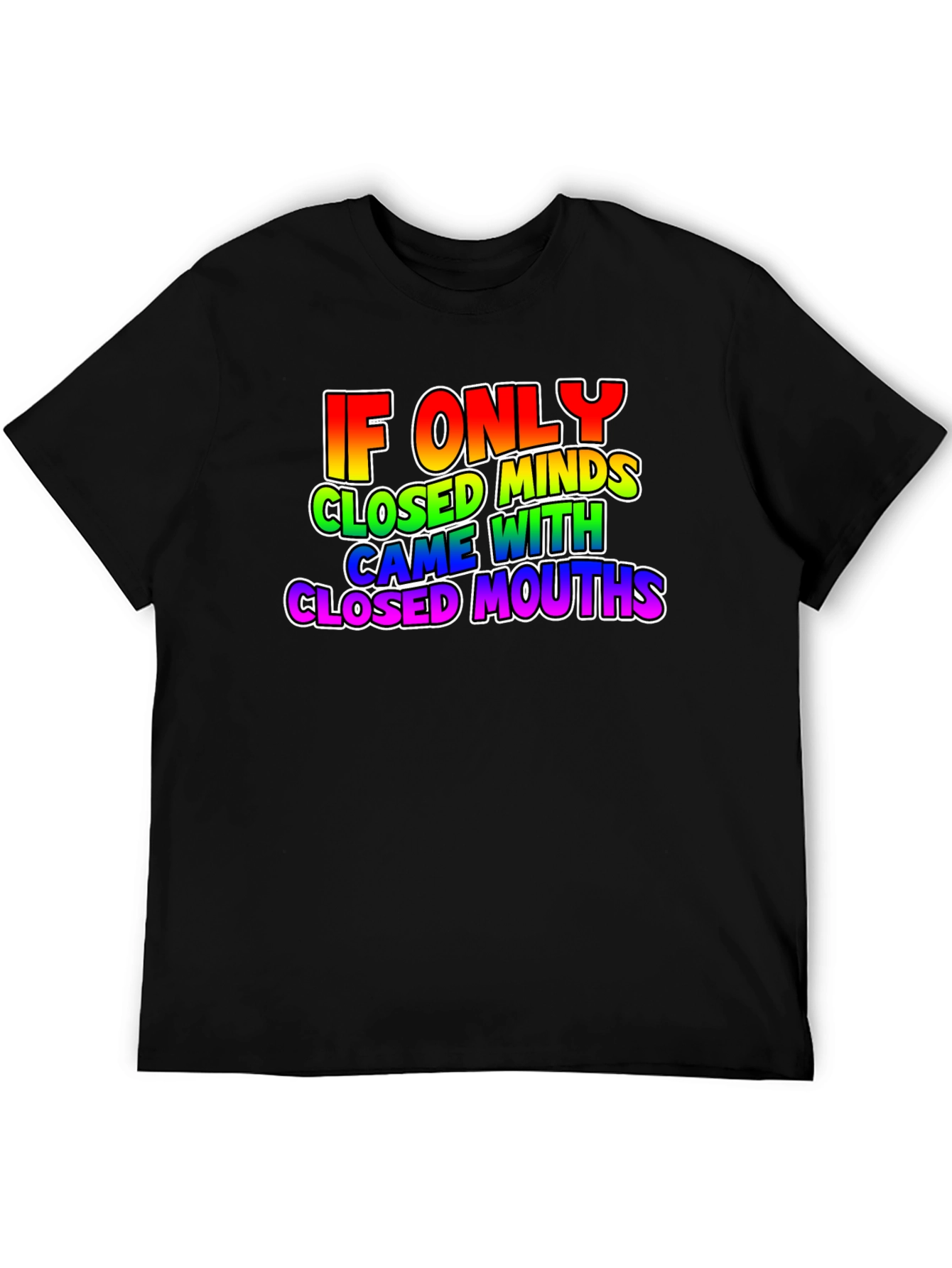 If Only Closed Minds T-Shirt - Rainbow Text Tee