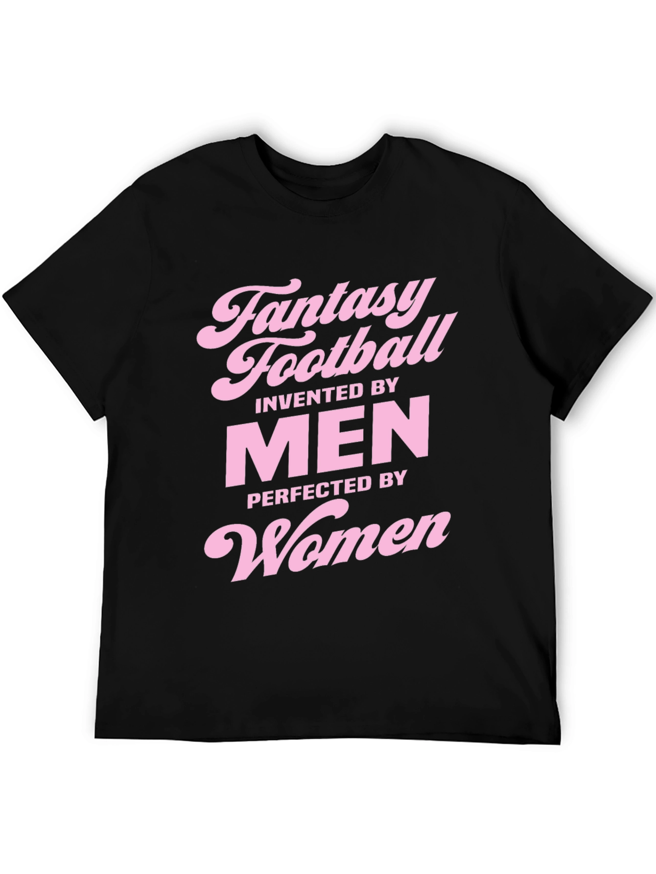 Fantasy Football T-Shirt - Invented by Men Perfected by Women