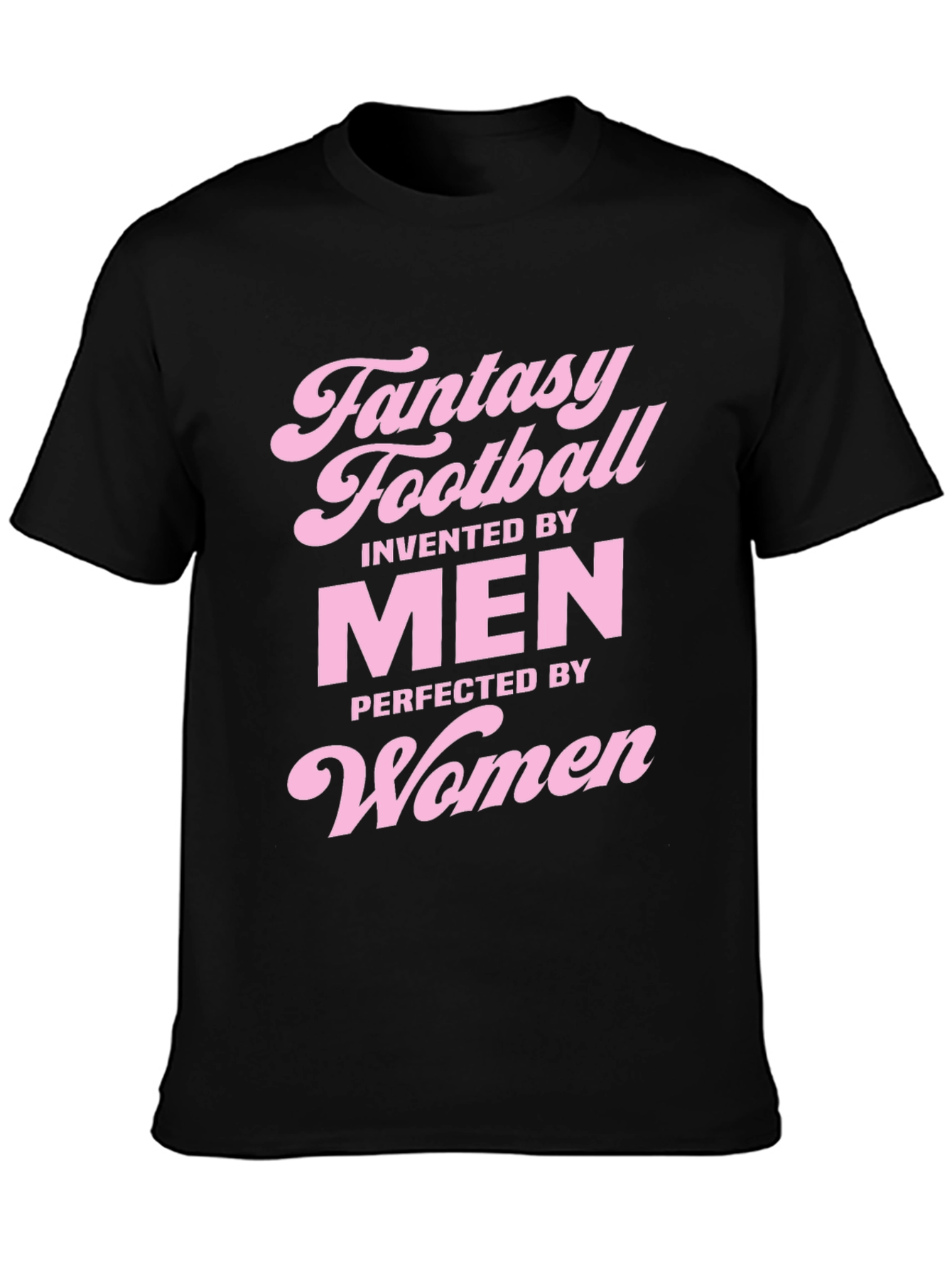 Fantasy Football T-Shirt - Invented by Men Perfected by Women
