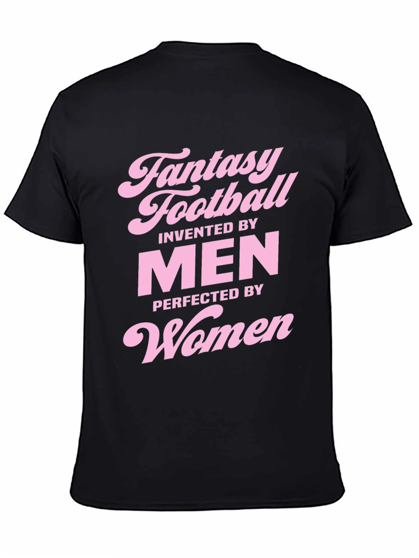Fantasy Football T-Shirt - Invented by Men Perfected by Women