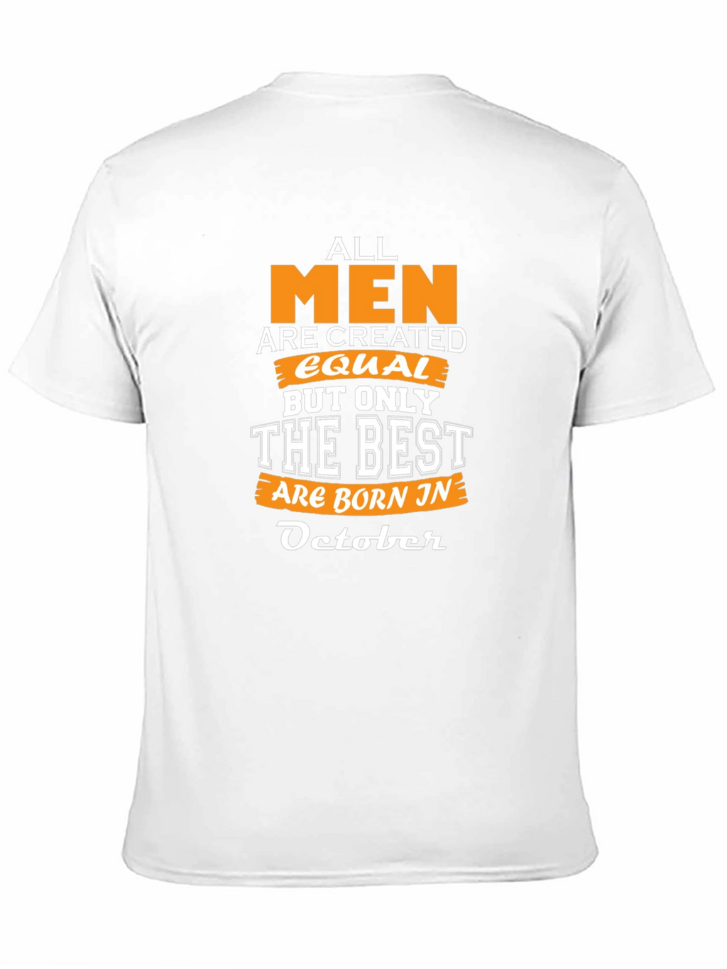 All Men Are Created Equal October Birthday T-Shirt