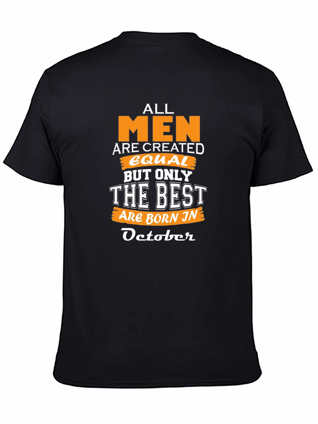 All Men Are Created Equal October Birthday T-Shirt