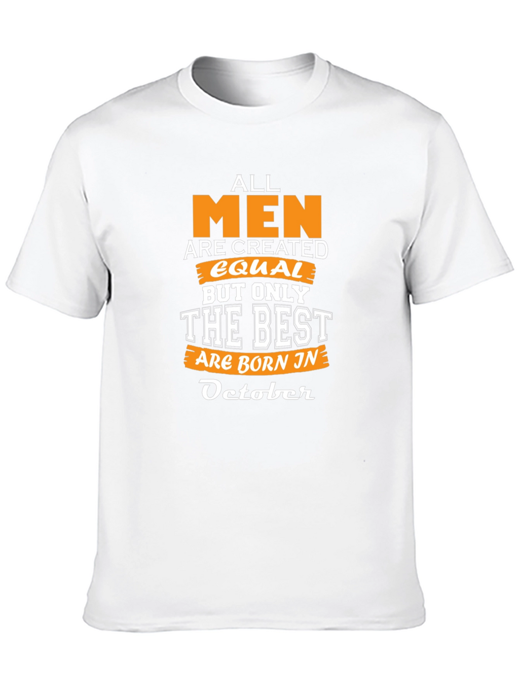 All Men Are Created Equal October Birthday T-Shirt
