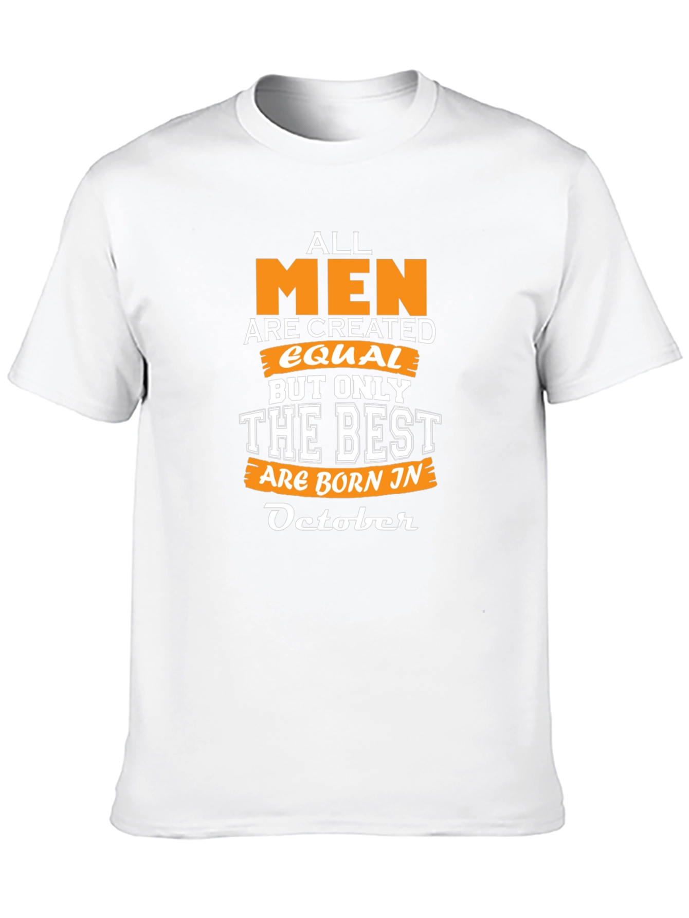 All Men Are Created Equal October Birthday T-Shirt