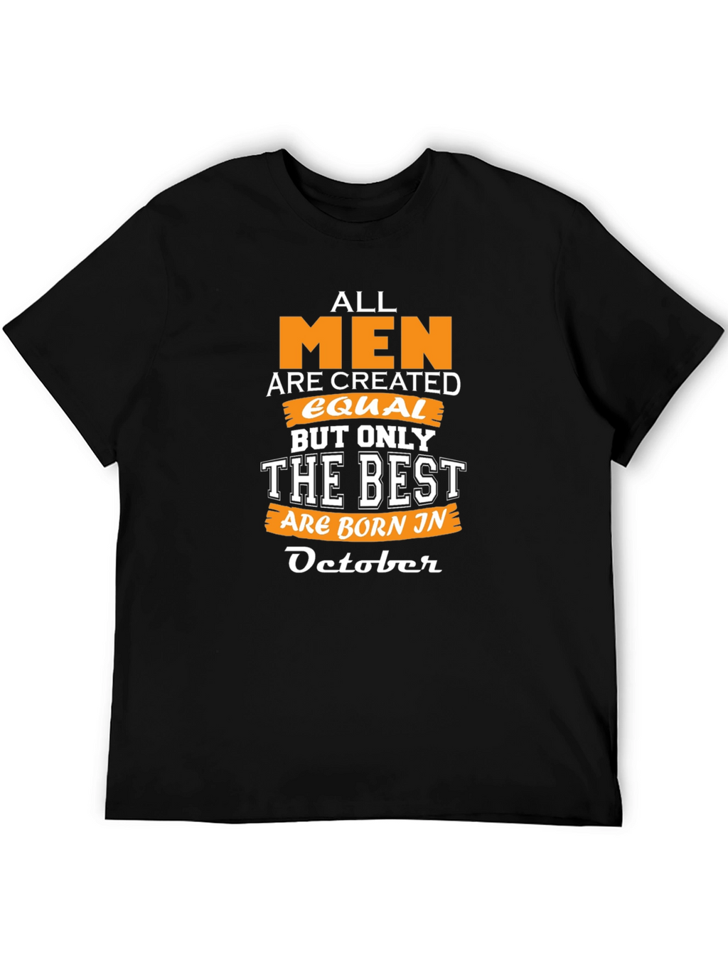 All Men Are Created Equal October Birthday T-Shirt