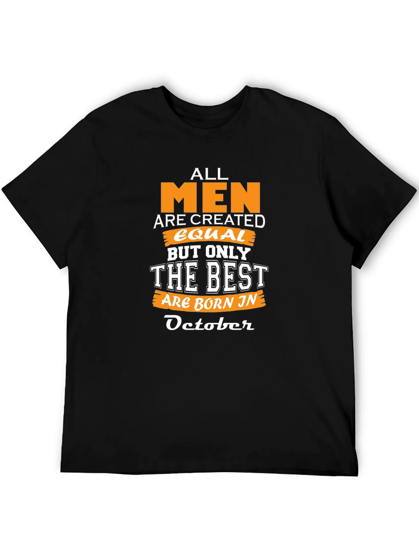 All Men Are Created Equal October Birthday T-Shirt