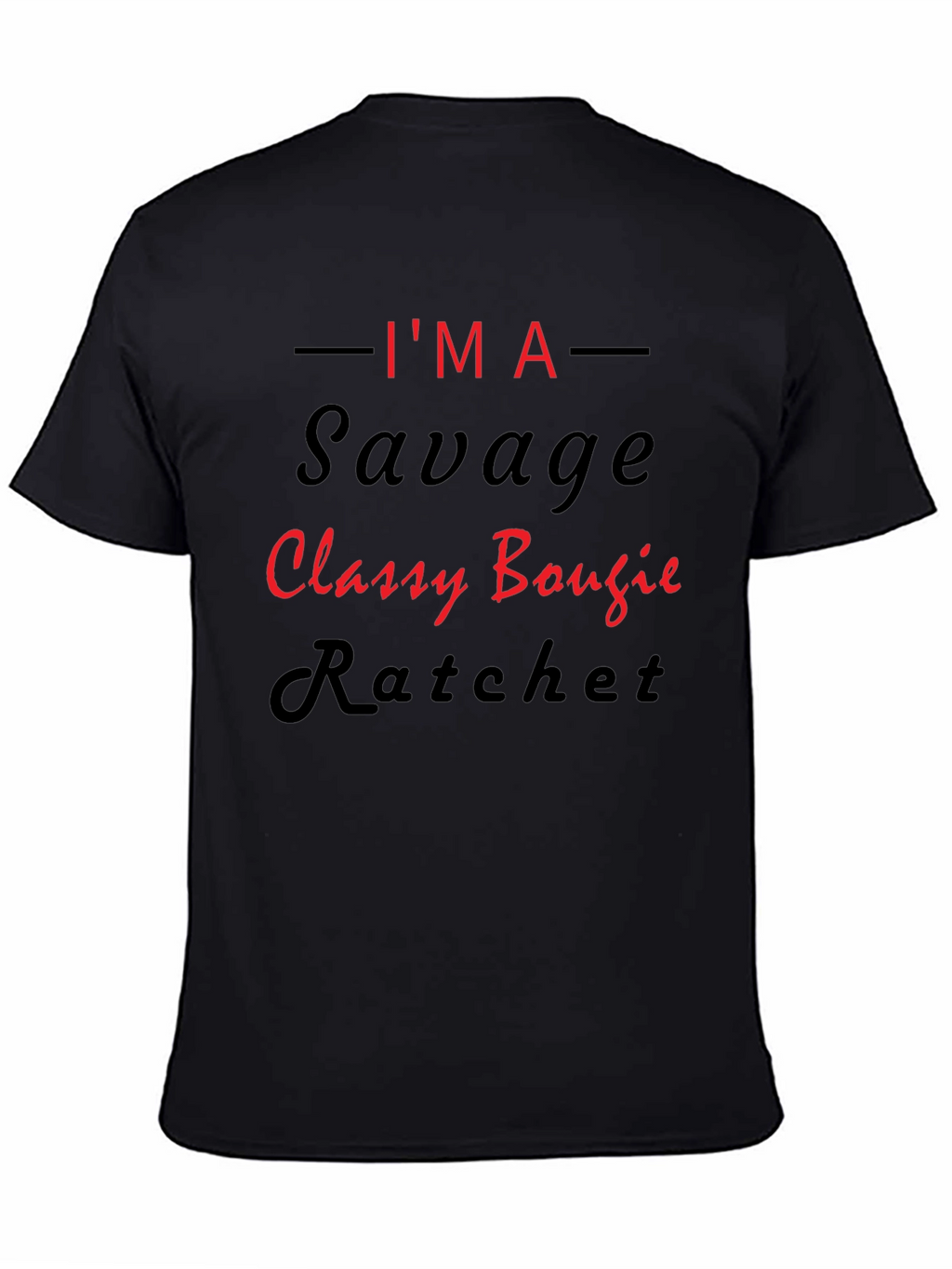 Im A Savage Classy Bougie Ratchet Graphic T-Shirt
