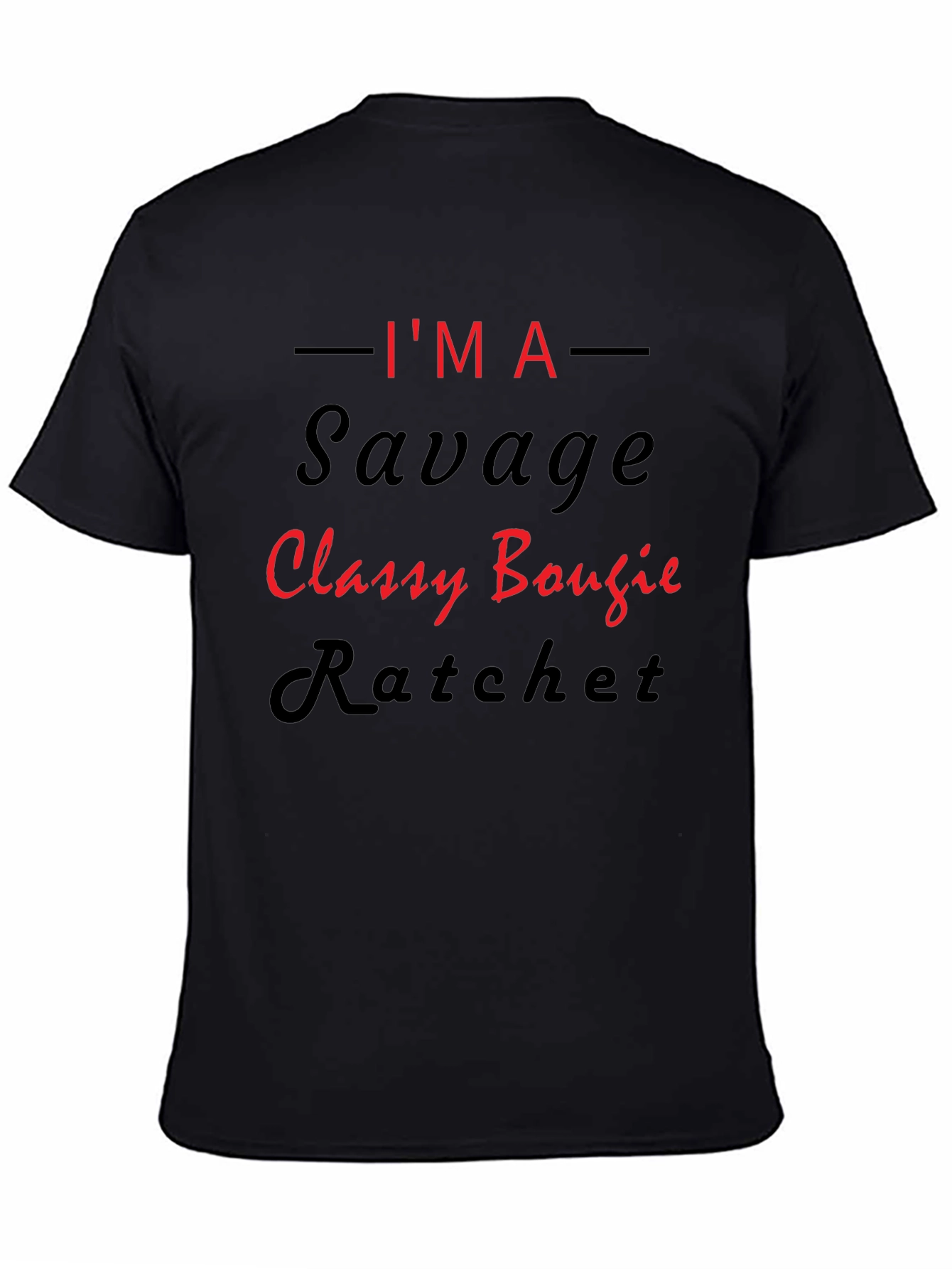 Im A Savage Classy Bougie Ratchet Graphic T-Shirt