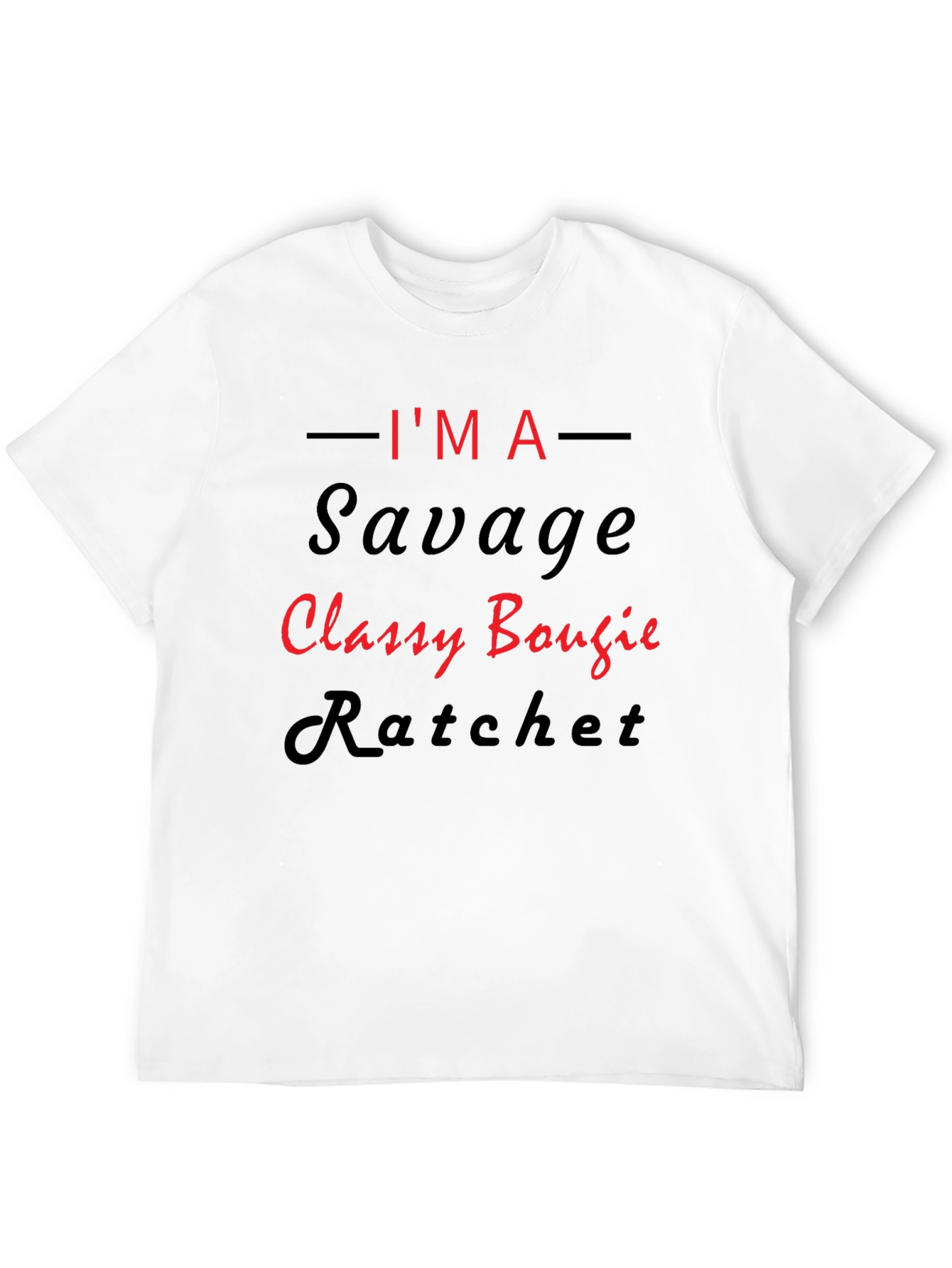 Im A Savage Classy Bougie Ratchet Graphic T-Shirt