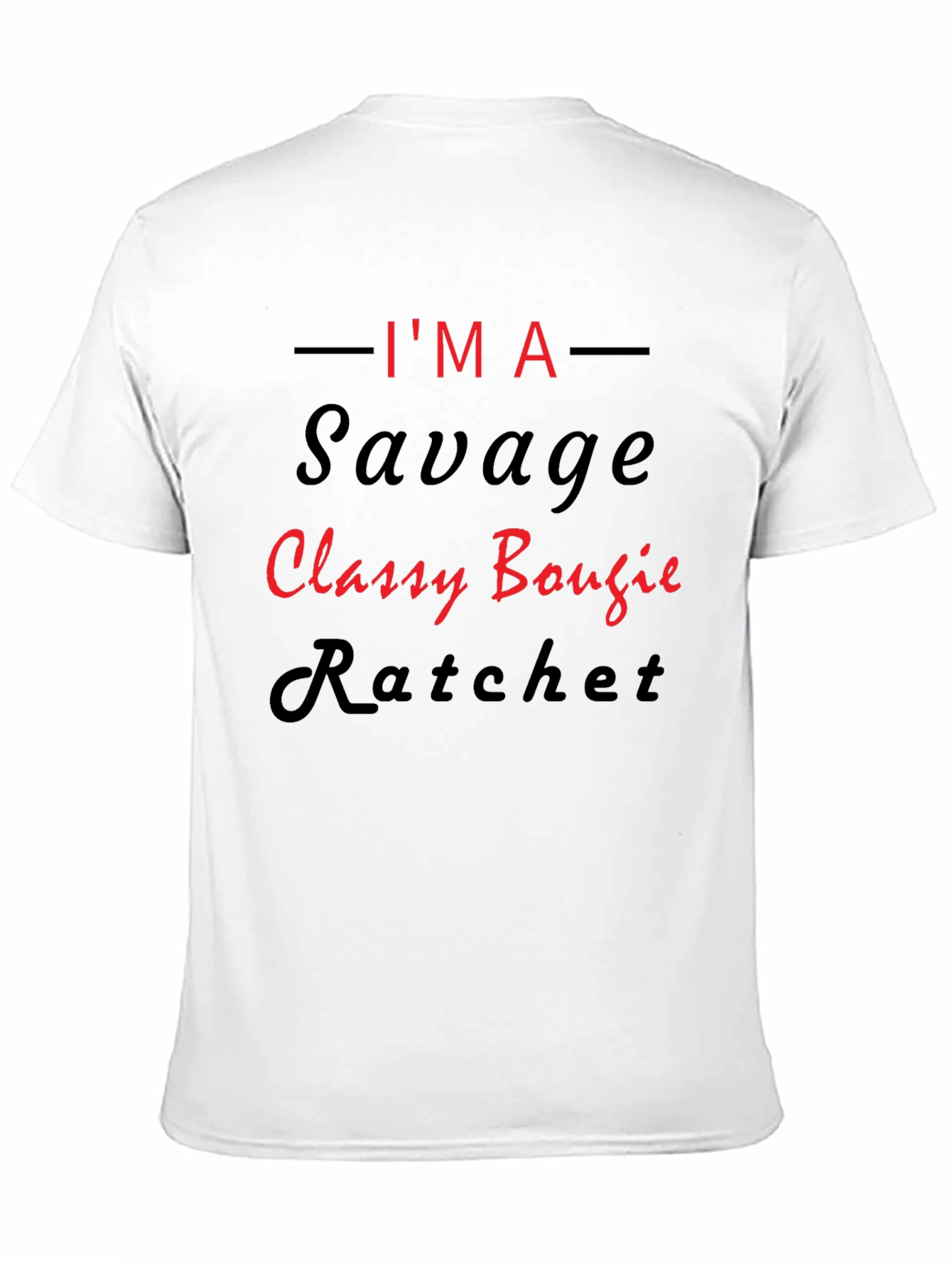 Im A Savage Classy Bougie Ratchet Graphic T-Shirt