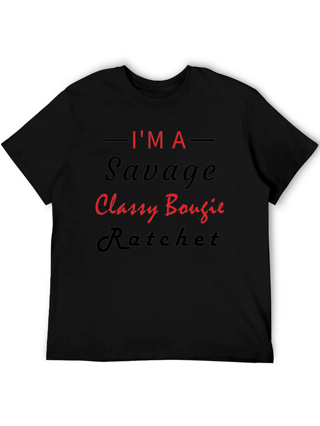 Im A Savage Classy Bougie Ratchet Graphic T-Shirt