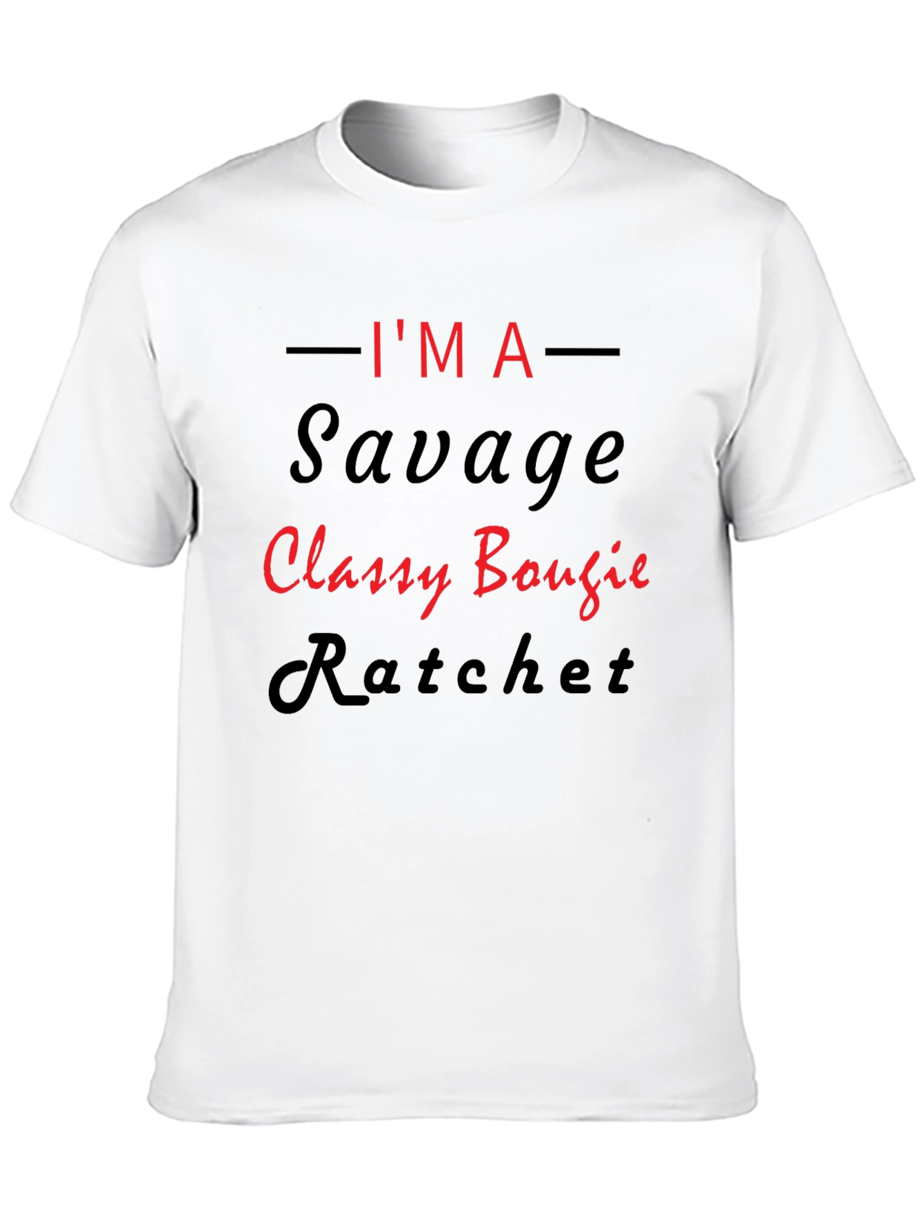 Im A Savage Classy Bougie Ratchet Graphic T-Shirt