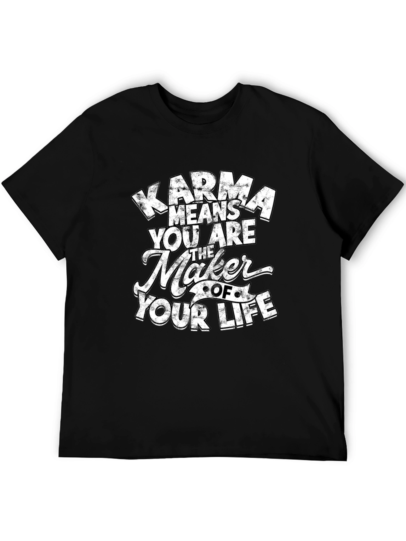 Karma Means You Are The Maker T-Shirt
