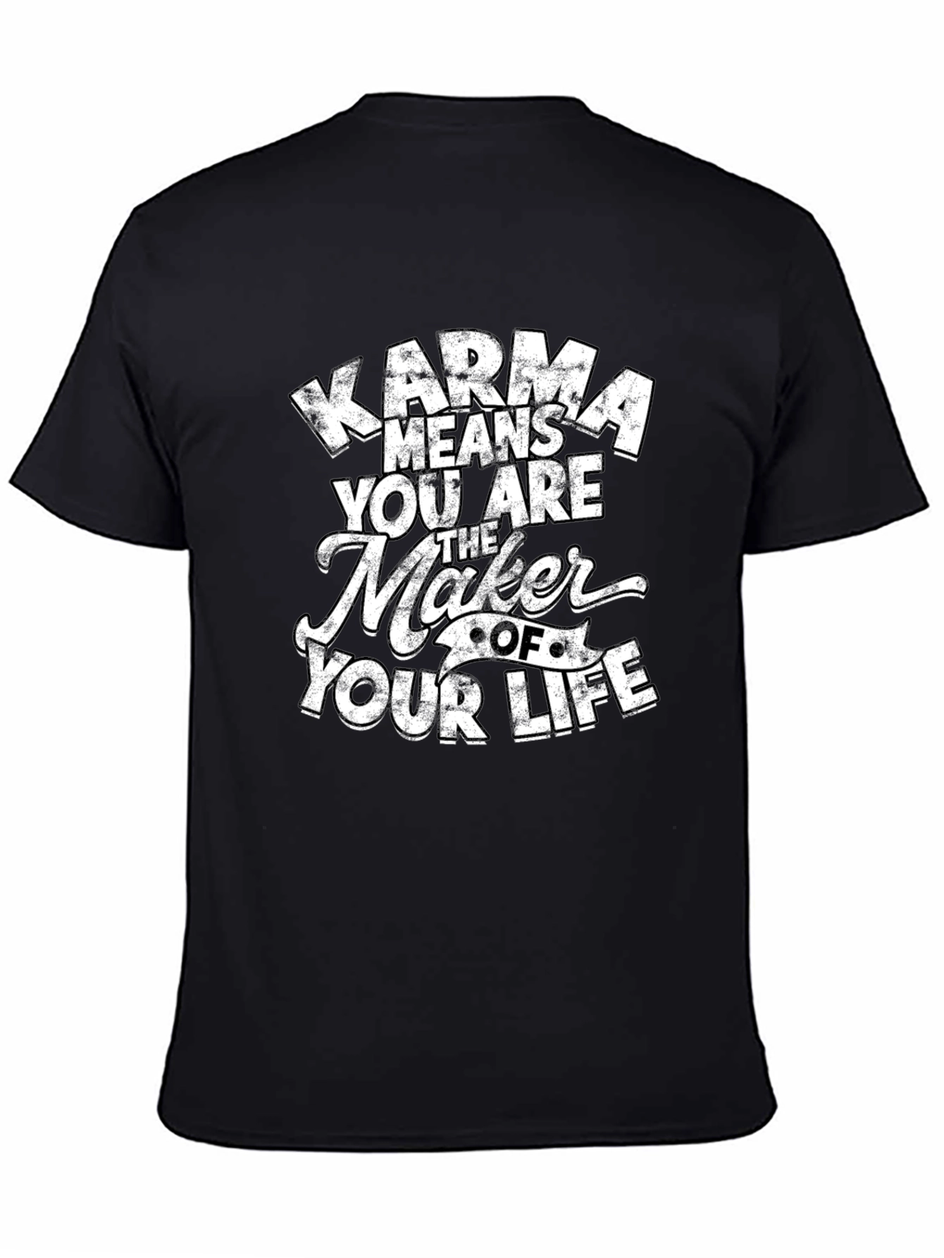 Karma Means You Are The Maker T-Shirt