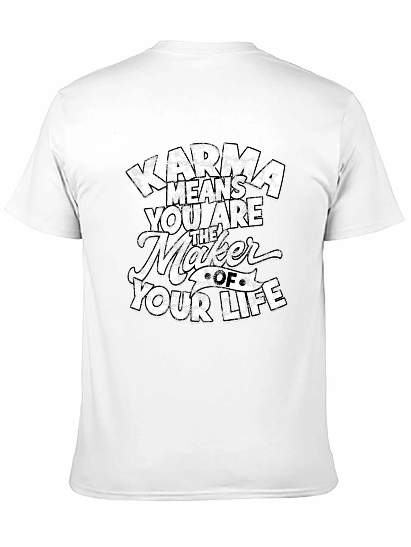 Karma Means You Are The Maker T-Shirt