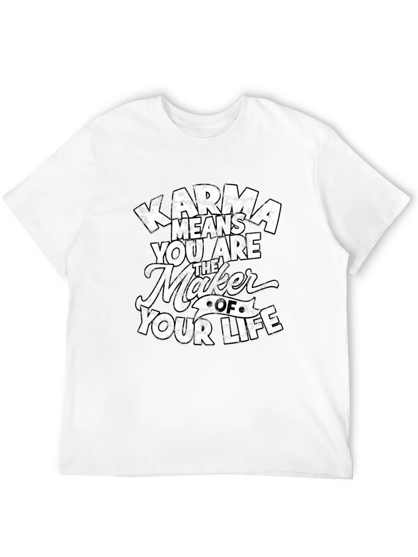 Karma Means You Are The Maker T-Shirt