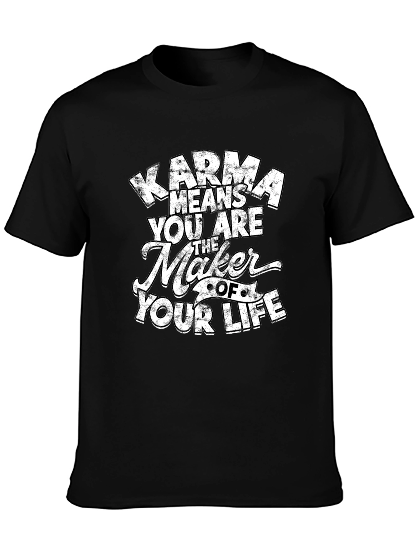 Karma Means You Are The Maker T-Shirt