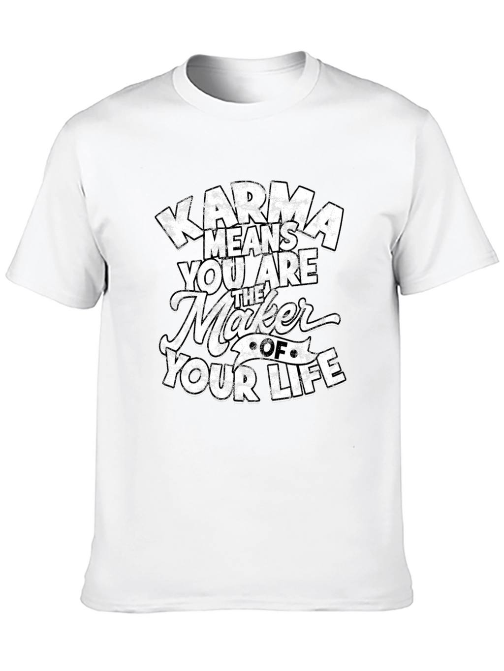 Karma Means You Are The Maker T-Shirt