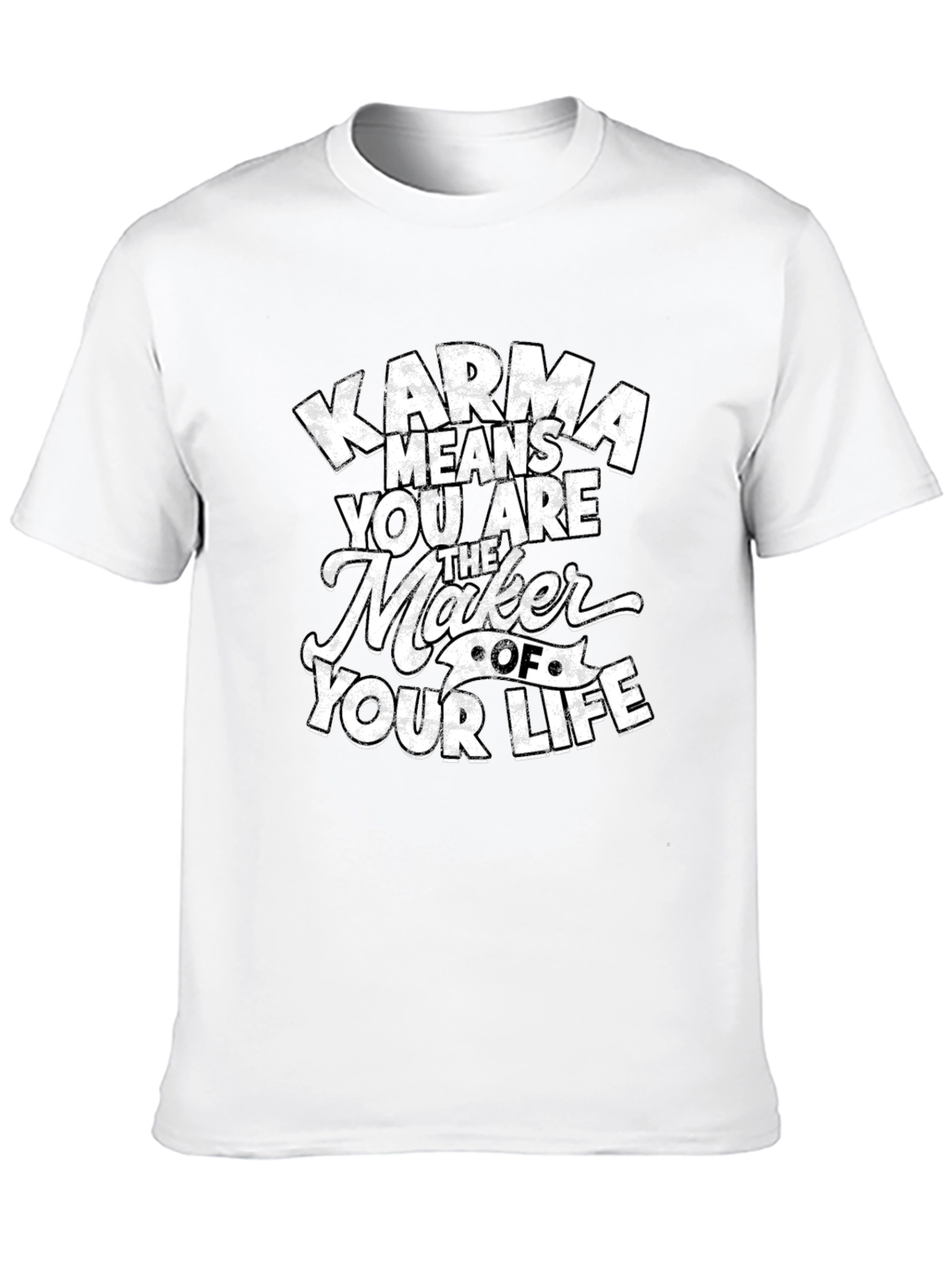 Karma Means You Are The Maker T-Shirt
