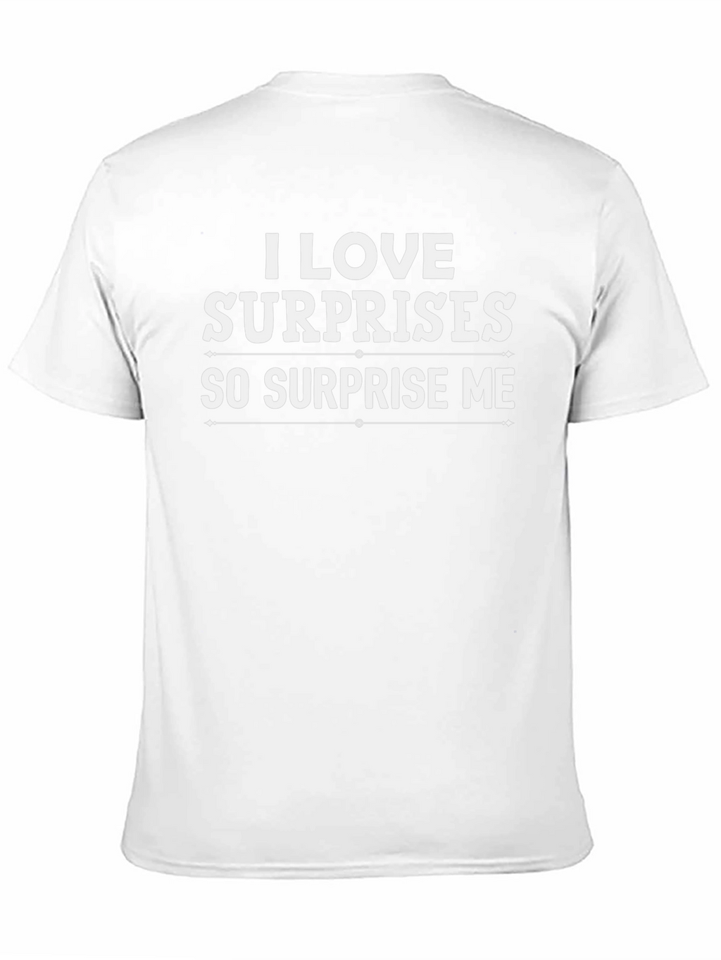 I Love Surprises T-Shirt - Surprise Me Graphic Tee