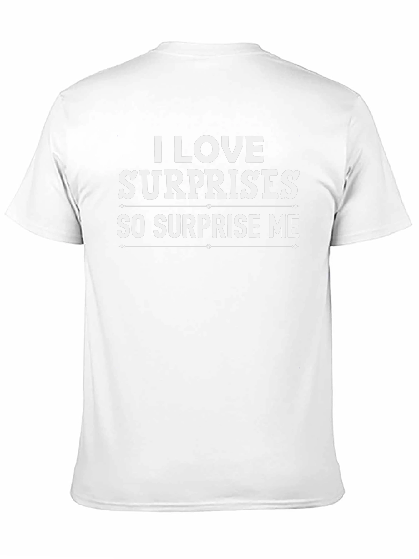 I Love Surprises T-Shirt - Surprise Me Graphic Tee